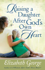RAISING A DAUGHTER AFTER GOD'S OWN HEART
