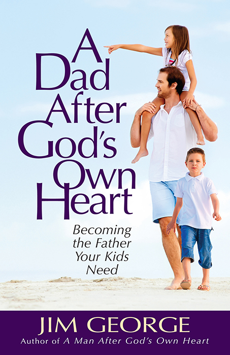 DAD AFTER GOD'S OWN HEART