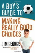 BOY'S GUIDE TO MAKING REALLY GOOD CHOICE