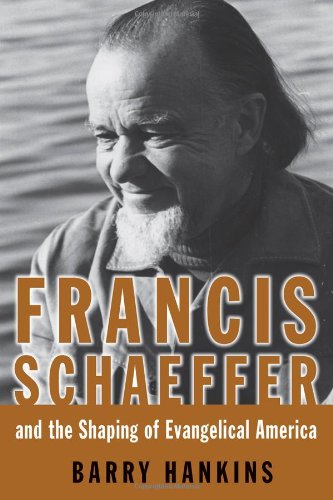 FRANCIS SCHAEFFER & SHAPING OF EVANG USA