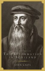 HISTORY OF THE REFORMATION IN SCOTLAND