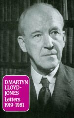 LETTERS OF D MARTYN LLOYD-JONES