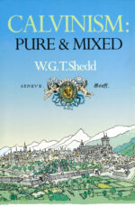 CALVINISM: PURE AND MIXED