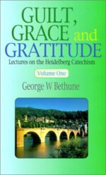 GUILT GRACE AND GRATITUDE- 2 VOLS