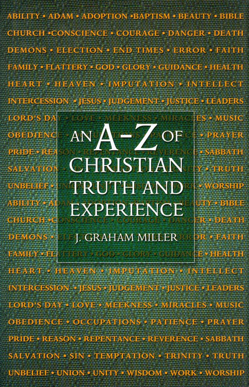A-Z OF CHRISTIAN TRUTH & EXPERIENCE, THE