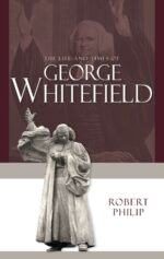 LIFE & TIMES OF GEORGE WHITEFIELD