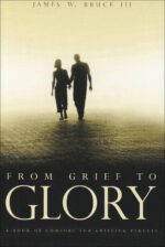 FROM GRIEF TO GLORY: COMFORT FOR