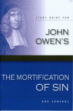 MORTIFICATION OF SIN: STUDY GUIDE