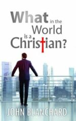 WHAT IN THE WORLD IS A CHRISTIAN?