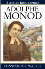ADOLPHE MONOD - BITESIZE BIOGRAPHY