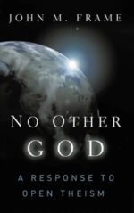 NO OTHER GOD -RESPONSE/OPEN THEISM