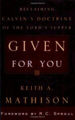 GIVEN FOR YOU-CALVIN-LORD'S SUPPER