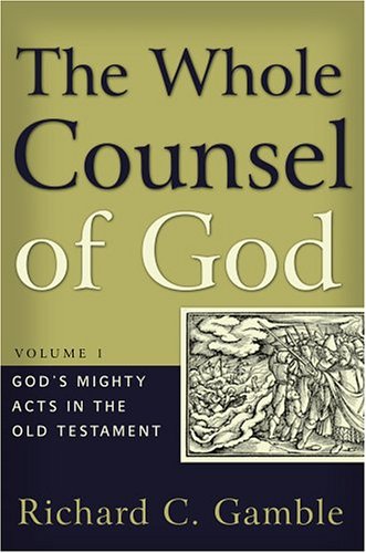 WHOLE COUNSEL OF GOD VOLUME 1