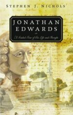 JONATHAN EDWARDS: HIS LIFE AND THOUGHT