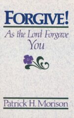 FORGIVE AS THE LORD FORGAVE YOU