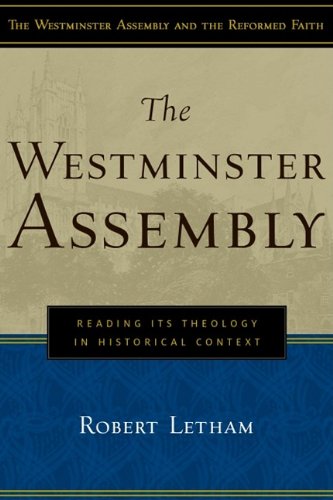 WESTMINSTER ASSEMBLY - ITS THEOL IN HIST