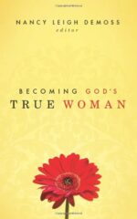 BECOMING GOD'S TRUE WOMAN O/P