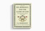 SEX, ROMANCE AND THE GLORY OF GOD