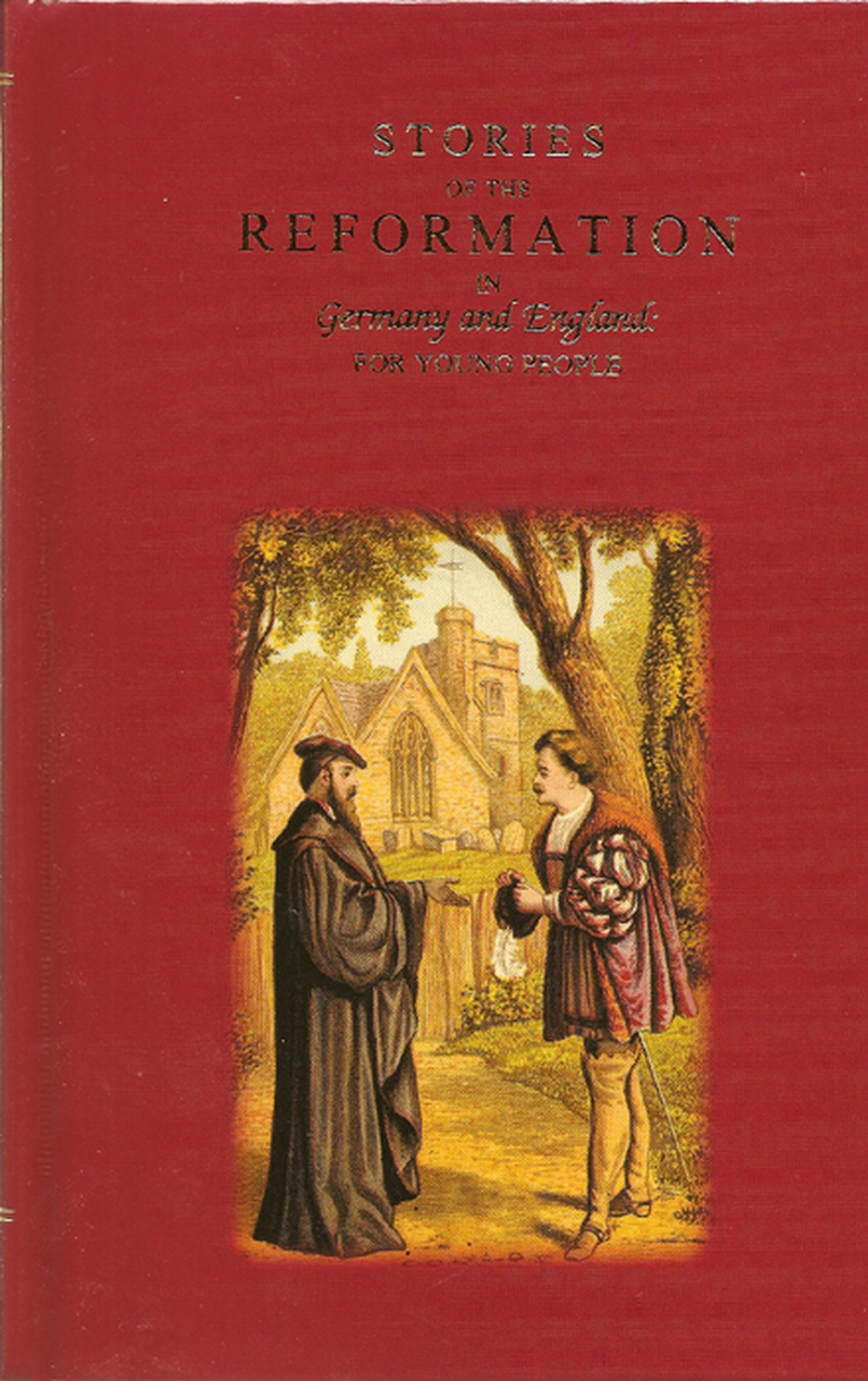 STORIES OF THE REFORMATION IN GERMANY &