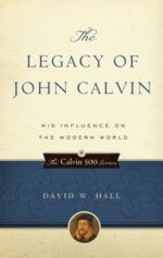 LEGACY OF JOHN CALVIN
