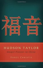 HUDSON TAYLOR: GOSPEL PIONEER