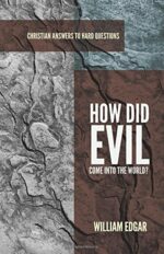 HOW DID EVIL COME INTO THE WORLD? - CAHQ