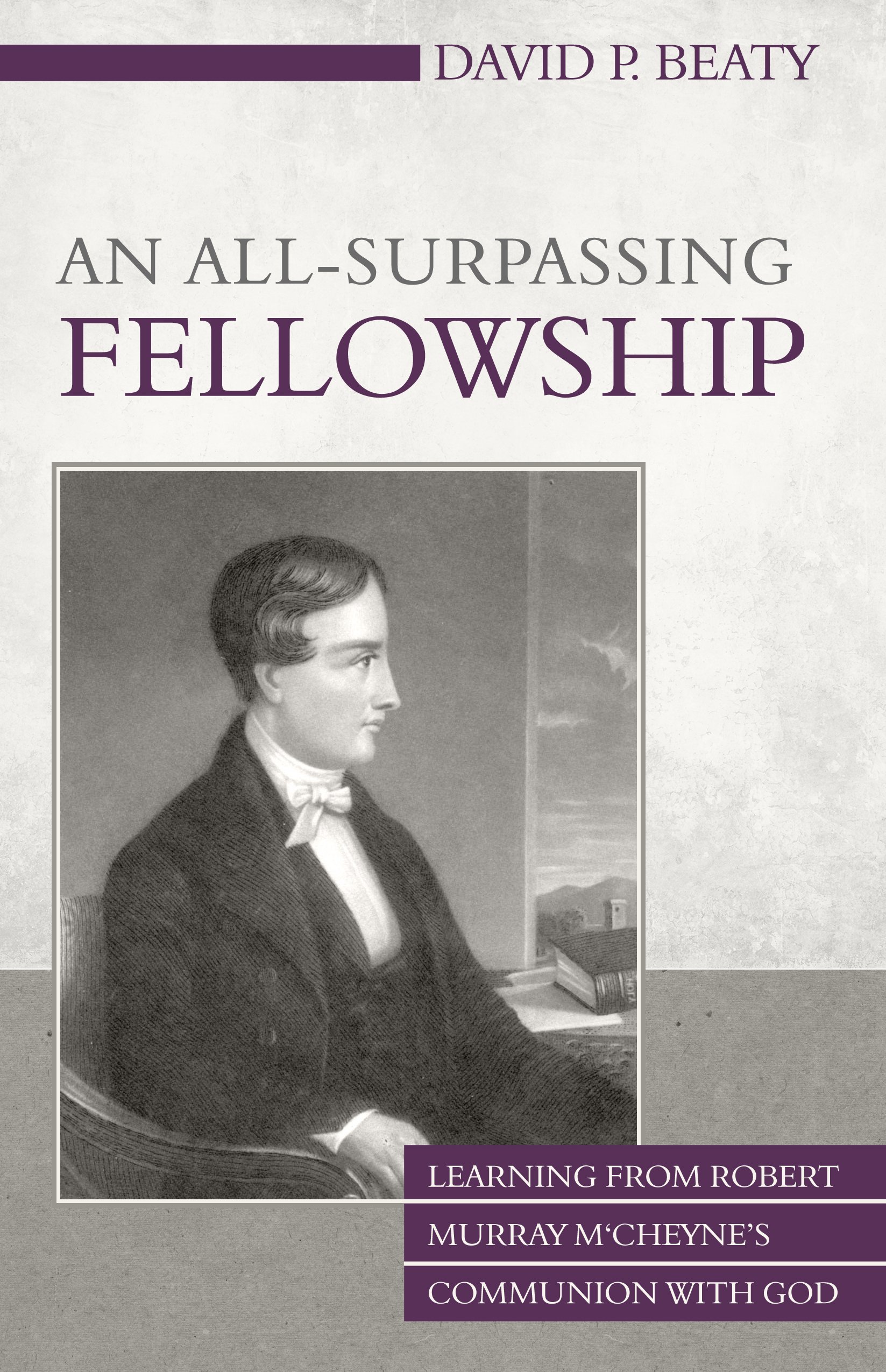 ALL-SURPASSING FELLOWSHIP, AN