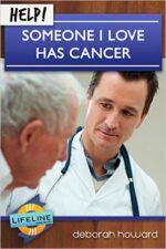 HELP! SOMEONE I LOVE HAS CANCER