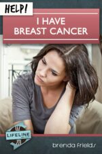 HELP! I HAVE BREAST CANCER