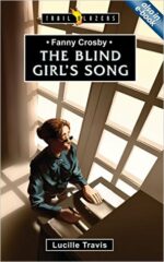 FANNY CROSBY: THE BLIND GIRL'S SONG - TB