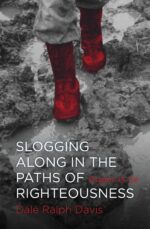 SLOGGING ALONG IN THE PATHS OF RIGHTEOUS