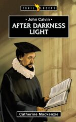 JOHN CALVIN: AFTER DARKNESS LIGHT - TB