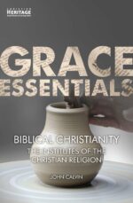 BIBLICAL CHRISTIANITY - GRACE ESSENTIALS
