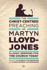 CHRIST-CENTRED PREACHING OF MARTYN LLOYD