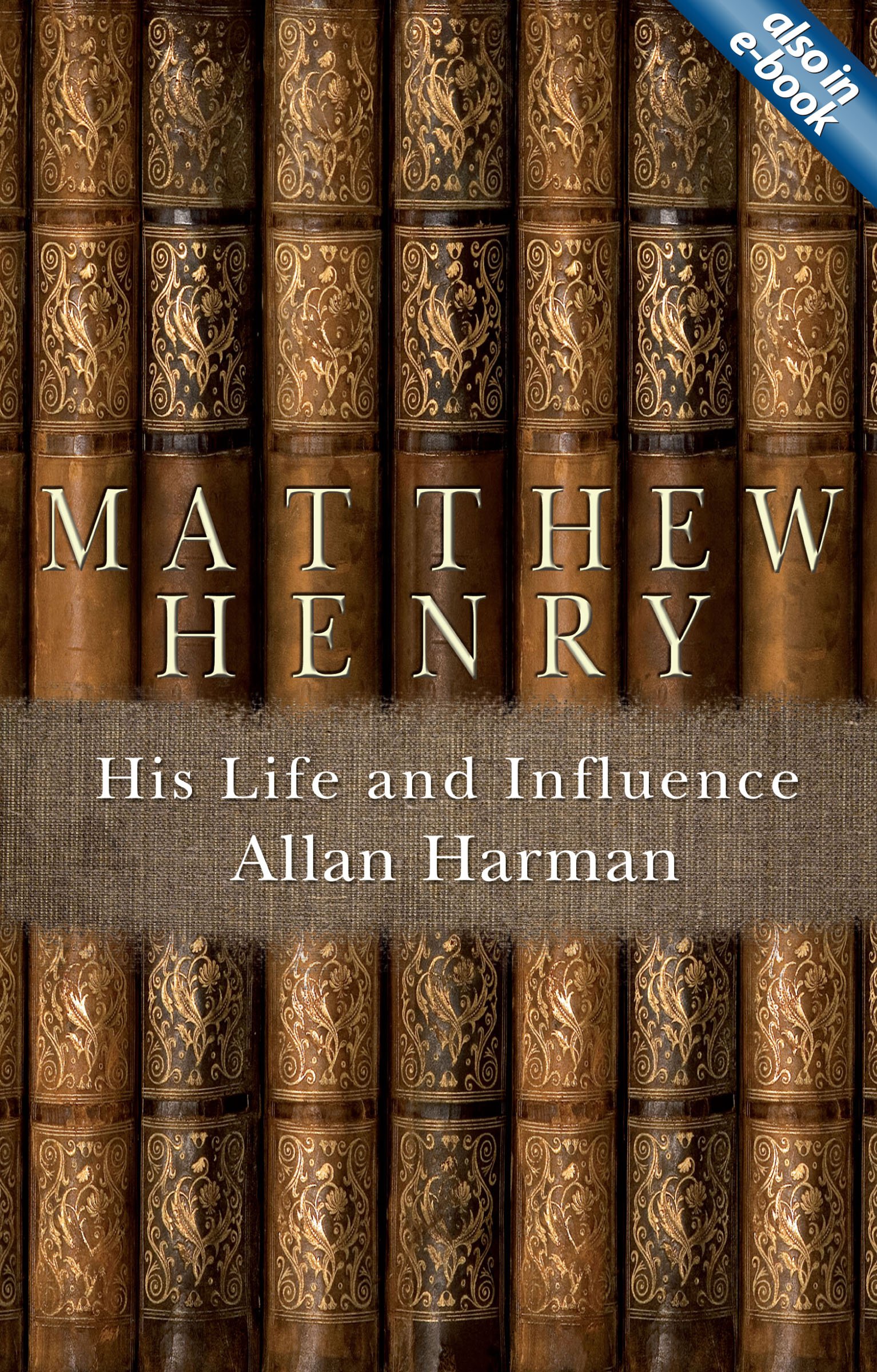 MATTHEW HENRY: HIS LIFE AND INFLUENCE