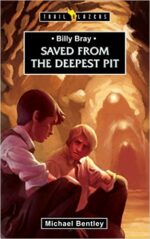 BILLY BRAY: SAVED FROM DEEPEST PIT - TB