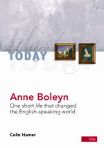 ANNE BOLEYN: SHORT LIFE CHANGED HISTORY