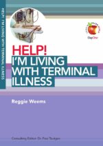 HELP! I'M LIVING WITH TERMINAL ILLNESS