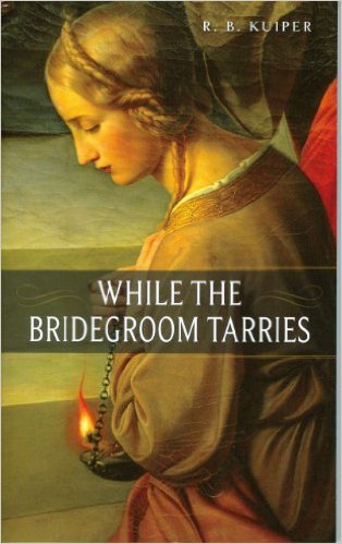 WHILE THE BRIDEGROOM TARRIES