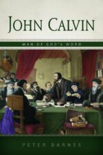 JOHN CALVIN: MAN OF GOD'S WORD