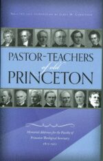 PASTOR-TEACHERS OF THE OLD PRINCETON