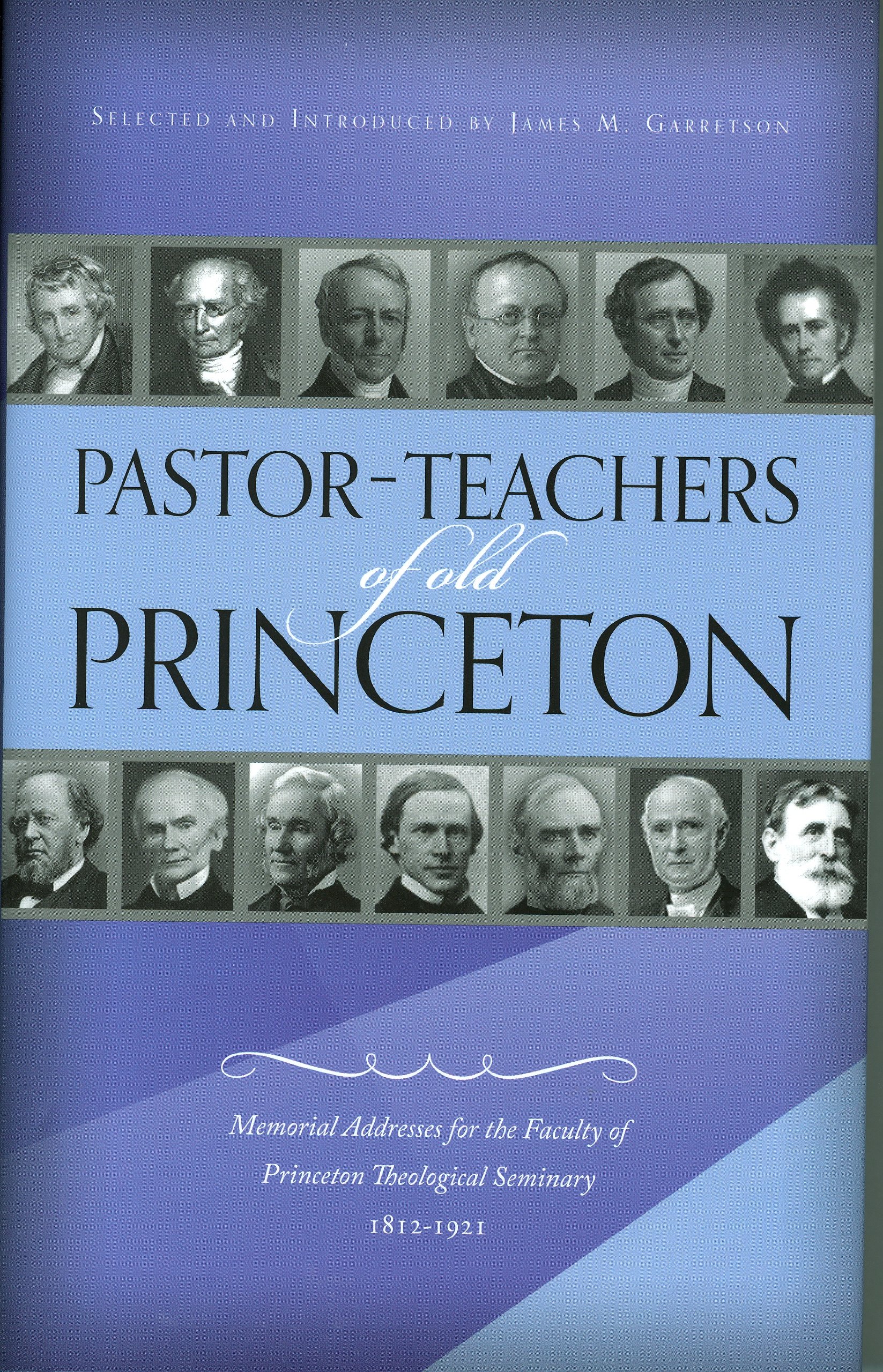 PASTOR-TEACHERS OF THE OLD PRINCETON