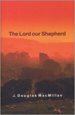 LORD OUR SHEPHERD -SERMONS ON PS 23