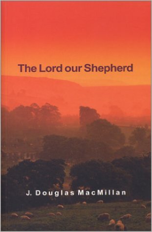 LORD OUR SHEPHERD -SERMONS ON PS 23