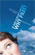 IF GOD ALREADY KNOWS WHY PRAY?