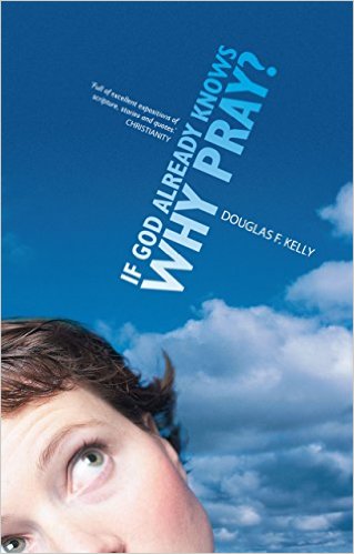 IF GOD ALREADY KNOWS WHY PRAY?