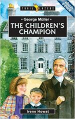 GEORGE MULLER: CHILDREN'S CHAMPION - TB
