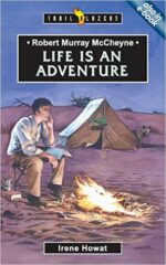 MCCHEYNE:- LIFE IS AN ADVENTURE - TB