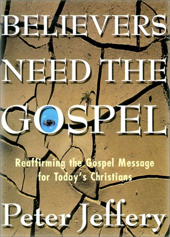 BELIEVERS NEED THE GOSPEL
