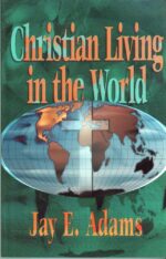 CHRISTIAN LIVING IN THE WORLD